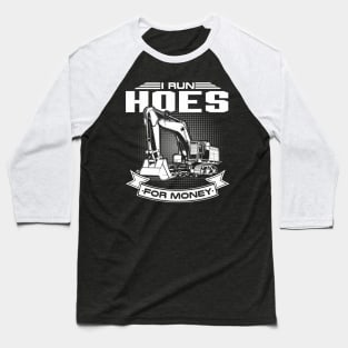 I Run Hoes For Moneys Construction Workers Baseball T-Shirt